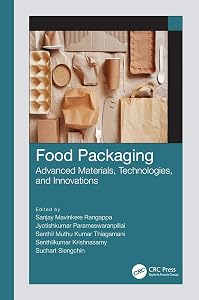 Food Packaging: Advanced Materials, Technologies, and Innovations by Sanjay Mavinkere Rangappa