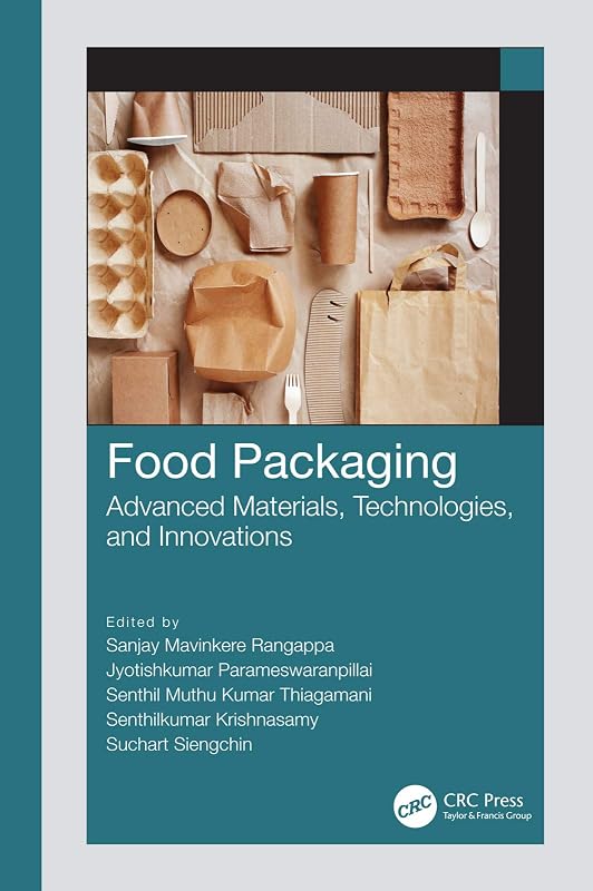 Food Packaging: Advanced Materials, Technologies, and Innovations by Sanjay Mavinkere Rangappa