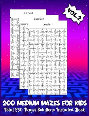 200 MEDIUM MAZES FOR KIDS Total 250 Pages Solutions Included Book: (Volume 2) Medium Difficulty Maze Activity Workbook for Kids and Teens! Large Size; 8.5"x11"