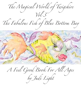 The Magical World of Twigshire Vol 3: The Fabulous Fish of Blue Bottom Bay (Magical World of Twigshre) by Judi Light