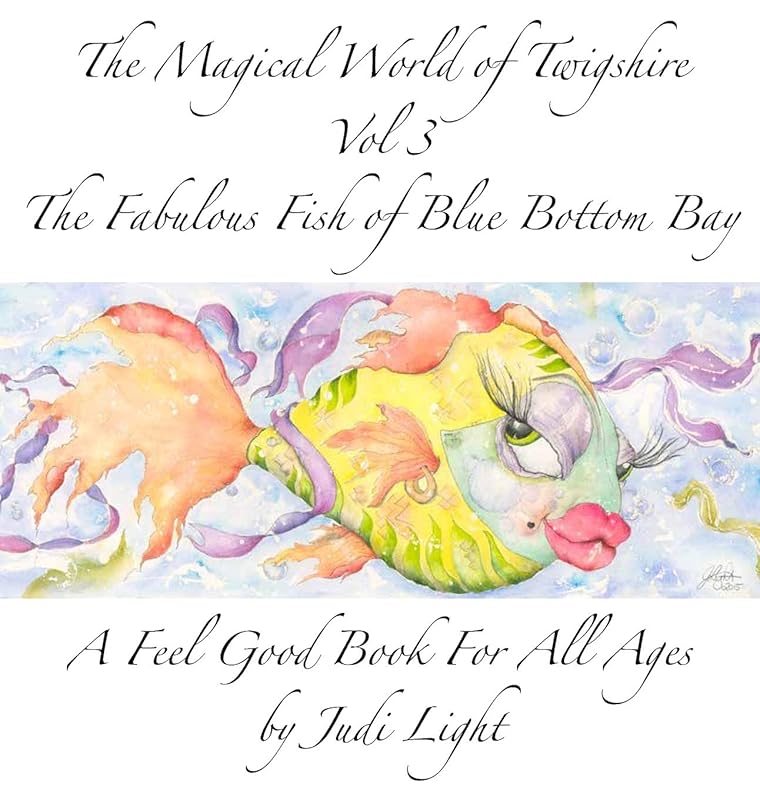 The Magical World of Twigshire Vol 3: The Fabulous Fish of Blue Bottom Bay (Magical World of Twigshre) by Judi Light