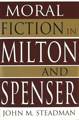 Moral Fiction in Milton and Spenser (Volume 1)