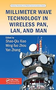 Millimeter Wave Technology in Wireless PAN, LAN, and MAN (Wireless Networks and Mobile Communications) by Shao-Qiu Xiao