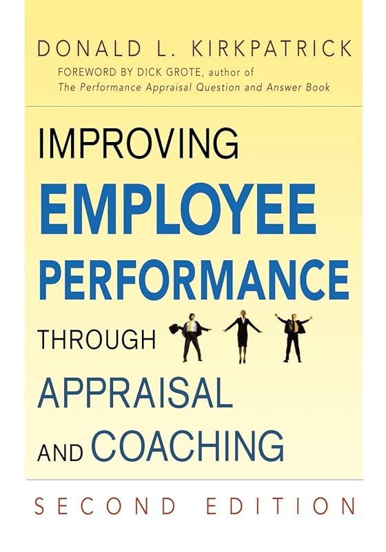 Improving Employee Performance Through Appraisal and Coaching by Donald L. KIRKPATRICK