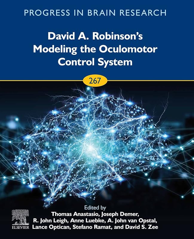 David A. Robinson’s Modeling the Oculomotor Control System (ISSN) by Thomas J. Anastasio