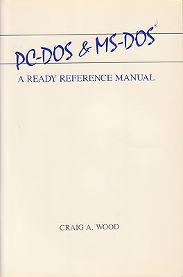 Pc-DOS and MS-DOS: A Ready Reference Manual