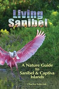 Living Sanibel: A Nature Guide to Sanibel & Captiva Islands by Charles Sobczak