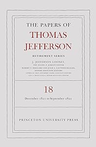 The Papers of Thomas Jefferson, Retirement Series, Volume 18: 1 December 1821 to 15 September 1822 (Papers of Thomas Jefferson: Retirement Series)
