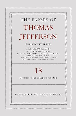 The Papers of Thomas Jefferson, Retirement Series, Volume 18: 1 December 1821 to 15 September 1822 (Papers of Thomas Jefferson: Retirement Series)