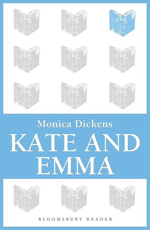 Kate and Emma (Bloomsbury Reader) by Monica Dickens