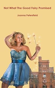 Not What The Good Fairy Promised by Joanna Petersfield