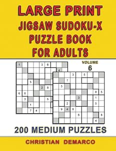 Large Print Jigsaw Sudoku-X Puzzle Book for adults – 200 Medium Puzzles - Volume 6: Ideal for Beginners – Only 2 Puzzles per Page (Medium Large Print Jigsaw Sudoku-X) by Christian Demarco
