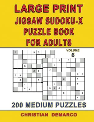 Large Print Jigsaw Sudoku-X Puzzle Book for adults – 200 Medium Puzzles - Volume 6: Ideal for Beginners – Only 2 Puzzles per Page (Medium Large Print Jigsaw Sudoku-X)