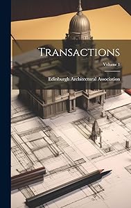 Transactions; Volume 1 by Edinburgh Architectural Association