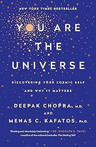 You Are the Universe: Discovering Your Cosmic Self and Why It Matters by Deepak Chopra M.D.