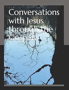 Conversations with Jesus through the Gospels by Lynette Ramirez