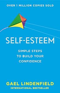 Self Esteem: Simple Steps to Build Your Confidence