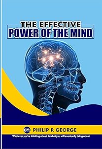 THE EFFECTIVE POWER OF THE MIND by Philip George