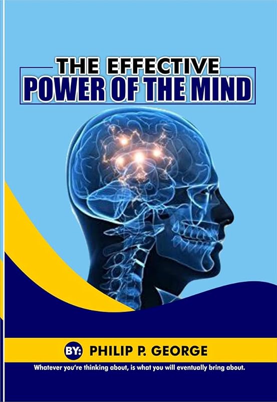 THE EFFECTIVE POWER OF THE MIND by Philip George