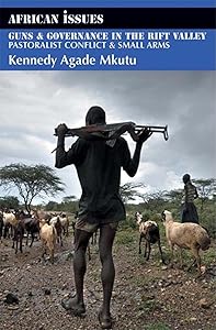 Guns and Governance in the Rift Valley: Pastoralist Conflict and Small Arms (African Issues) by Kennedy Agade Mkutu