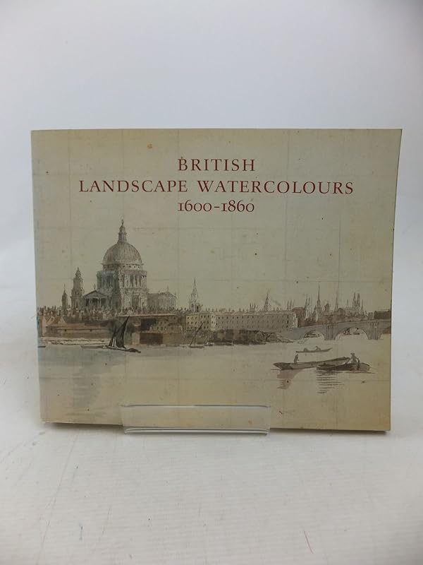 British Landscape Watercolours, 1600-1860 by Lindsay Stainton