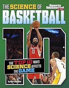 The Science of Basketball: The Top Ten Ways Science Affects the Game (Sports Illustrated Kids: Top 10 Science)