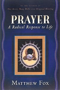 Prayer: A Radical Response to Life