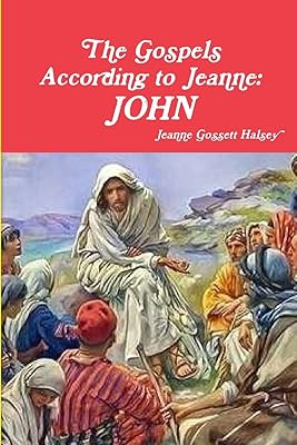 The Gospels According to Jeanne: JOHN