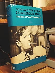 Quotations from Chairman Bill: The Best of Wm. F. Buckley Jr
