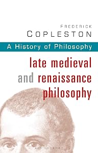 History of Philosophy Volume 3: Late Medieval and Renaissance Philosophy (History of Philosophy, 3)