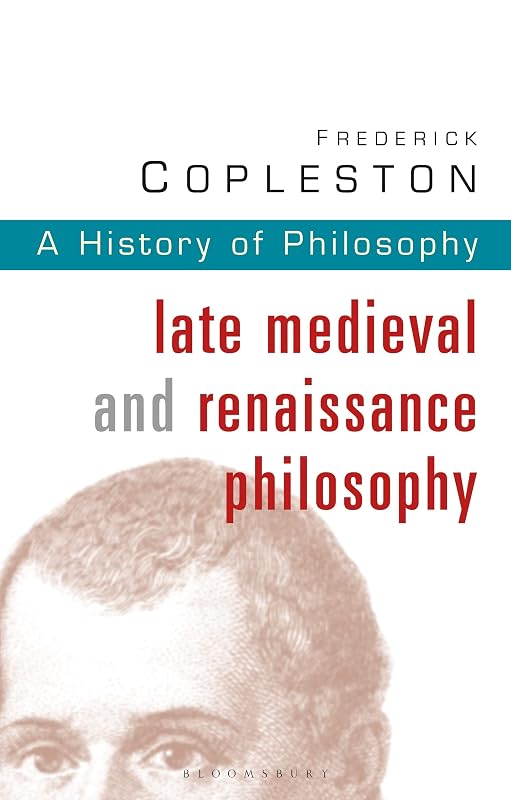 History of Philosophy Volume 3: Late Medieval and Renaissance Philosophy (History of Philosophy, 3) by Frederick Copleston