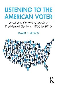 Listening to the American Voter: What Was On Voters' Minds in Presidential Elections, 1960 to 2016 by David E Repass