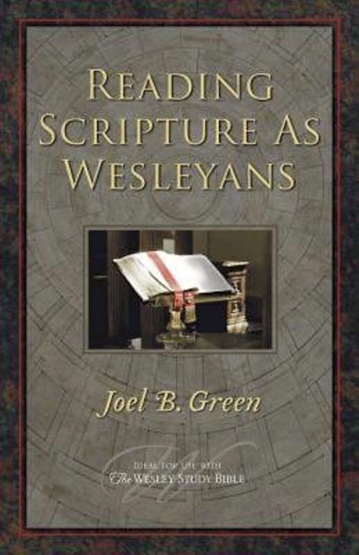Reading Scripture as Wesleyans by Joel B. Green
