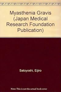 Myasthenia Gravis: Pathogenesis and Treatment : Proceedings (Japan Medical Research Foundation Publication) by Japan)  International Symposium on Myasthenia Gravis, Pathogenesis and Treatment (1979 : Tokyo