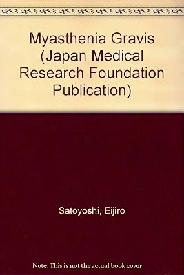 Myasthenia Gravis: Pathogenesis and Treatment : Proceedings (Japan Medical Research Foundation Publication)