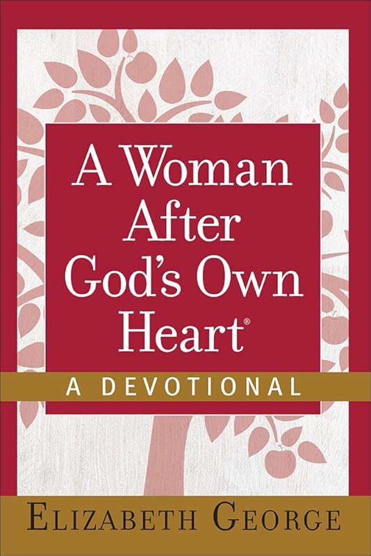 A Woman After God's Own Heart--A Devotional by Elizabeth George