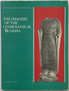 Imagery of the Cosmological Buddha (STUDIES IN SOUTH ASIAN CULTURE) by Angela Falco Howard