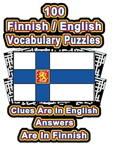 100 Finnish/English Vocabulary Puzzles: Learn Finnish By Doing FUN Puzzles!, 100 Crosswords With Clues In English, Answers in Finnish (On Target Puzzles)