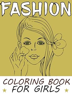 Fashion coloring book for girls: This coloring book contains a group of beautiful girls that will provide hours of stress relief through creative expressions. by LLC