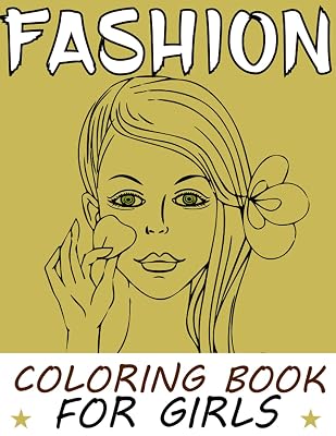 Fashion coloring book for girls: This coloring book contains a group of beautiful girls that will provide hours of stress relief through creative expressions.
