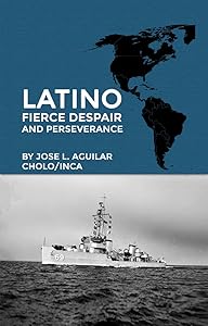 Latino Fierce Despair and Perseverance by Jose L. Aguilar