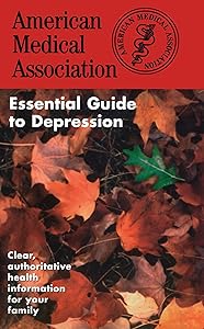 The American Medical Association Essential Guide to Depression (The American Medical Association Essential Guides Series) by AMA