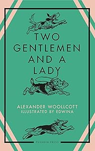 Two Gentlemen and a Lady by Alexander Woollcott