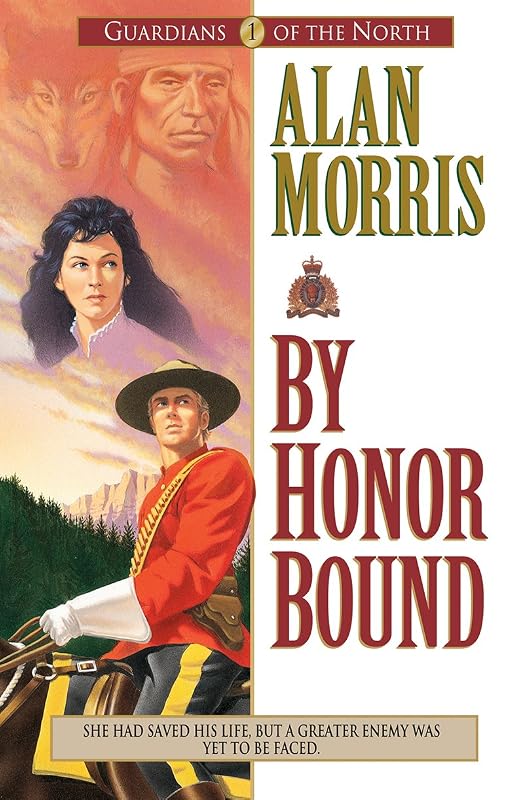 By Honor Bound (Guardians of the North Book #1) by Alan Morris
