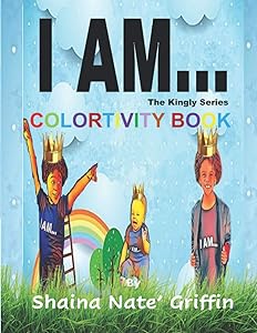 I Am...: The Kingly Series Colortivity Book by Shaina Nate' Griffin