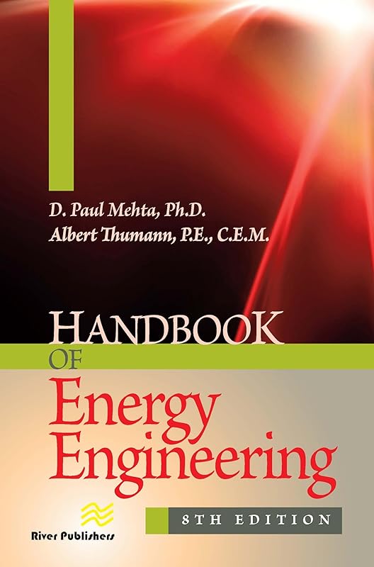 Handbook of Energy Engineering (Energy Engineering and Systems) by D. Paul Mehta
