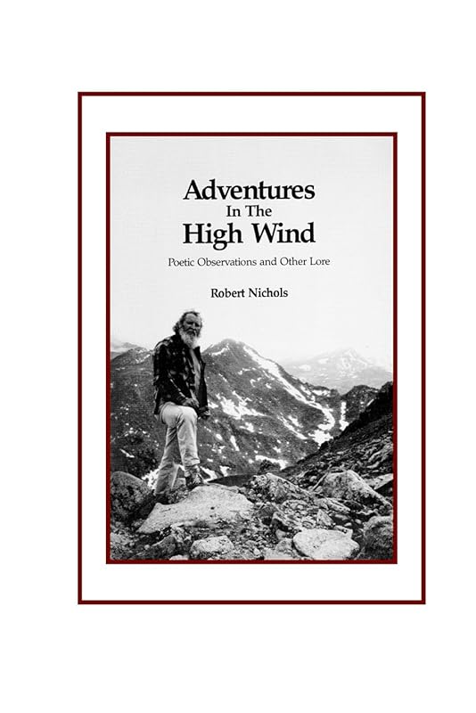 Adventures In the High Winds Poetic Observations and Other Lore by Robert Nichols