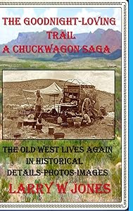 The Goodnight-Loving Trail - A Chuckwagon Saga by Larry W Jones