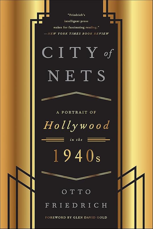 City of Nets: A Portrait of Hollywood in the 1940's by Otto Friedrich
