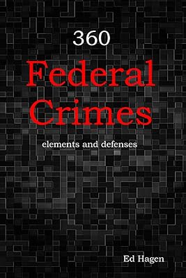 360 Federal Crimes: elements and defenses